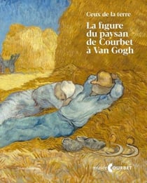 La figure du paysan de Courbet à van Gogh : ceux de la Terre