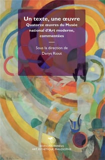 Un texte, une oeuvre - quatorze oeuvres du Musée nationale d'art moderne, commentées