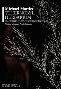 Tchernobyl herbarium : fragment d'une conscience en éclat