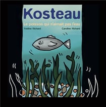 Kosteau : Le poisson qui n'aimait pas l'eau