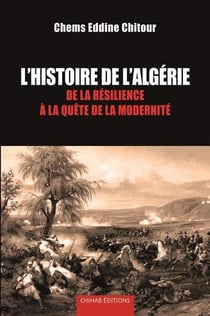 Histoire de l'Algérie : de la résilience à la quête de la modernité