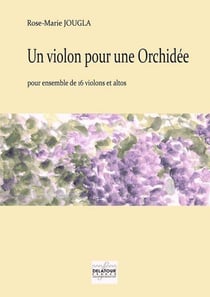 Un violon pour une Orchidée pour 16 violons et altos