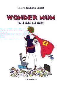 Wonder mum en a ras la cape