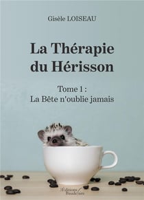 La thérapie du hérisson t.1 : la bête n'oublie jamais