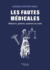 Les fautes médicales : Médecins, patients, systèmes de santé