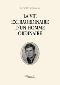 La vie extraordinaire d'un homme ordinaire