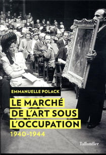 Le marché de l'art sous l'Occupation 1940-1944