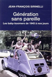 Génération sans pareille - les baby-boomers de 1945 à nos jours