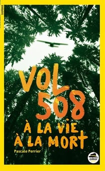 Vol 508 - à la vie, à la mort