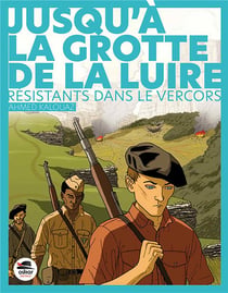 Jusqu'à la grotte de la luire : résistants dans le Vercors