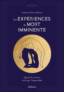 Les expériences de mort imminente - quand la science envisage l'impossible