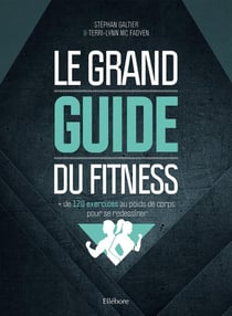 Le grand guide du fitness - + de 120 exercices au poids de corps pour se redessiner