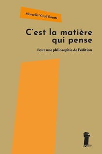 C'est la matière qui pense : Pour une philosophie de l'édition