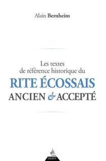 Les textes de référence historique du rite écossais ancien & accepté