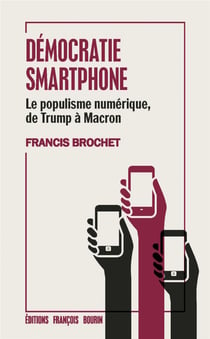 Démocratie smartphone - la politique entre fake news, hacking et manipulations