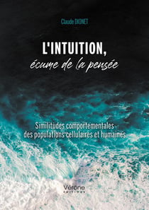 L'intuition, écume de la pensée : similitudes comportementales des populations cellulaires et humaines