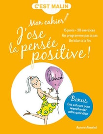 C'est malin cahier - mon cahier j'ose la pensée positive, c'est malin ! 15 jours + 30 exercices - un programme pas à pas, un bilan à la fin