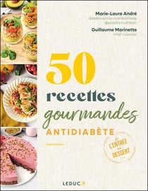 50 recettes gourmandes antidiabète : De l'entrée au dessert, se régaler avec les IG bas