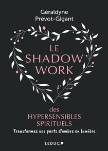 Le shadow work des hypersensibles spirituels : Transformez vos parts d'ombre en lumière