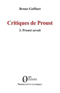 Critiques de Proust Tome 3 : Proust savait
