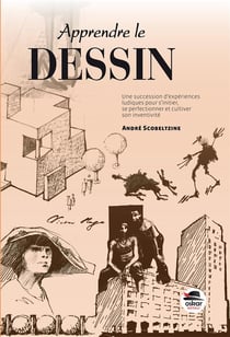 Apprendre le dessin : une succession d'expériences ludiques pour s'initier, se perfectionner et cultiver son inventivité
