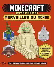 Minecraft : le guide du builder : merveilles du monde
