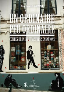 Un ordinaire peu ordinaire - contes urbains et autres sensations