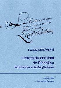 Lettres du cardinal de Richelieu - introductions et tables générales
