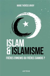 Islam et islamisme : frères ennemis ou frères siamois ?