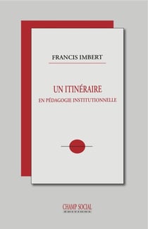 Un itinéraire en pédagogie institutionnelle
