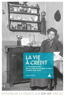 La vie à crédit : les mutations des consommations populaires à Paris (1880-1920)
