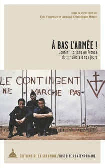 À bas l'armée ! l'antimilitarisme en France du XIXe siècle à nos jours