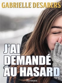 J'ai demandé au hasard