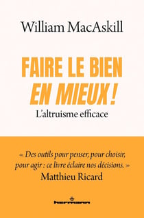 Faire le Bien, en mieux ! L'altruisme efficace