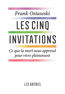 Les cinq invitations : ce que la mort nous apprend pour vive pleinement