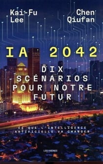 I.A. 2042, dix scénarios pour notre futur : ce que l'intelligence artificielle va changer