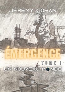 Émergence Tome 1 : un nouveau monde