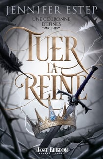 Une couronne d'épines Tome 1 : tuer la reine