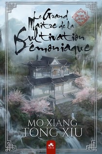 Le grand maître de la cultivation démoniaque : Mo dao zu shi Tome 1