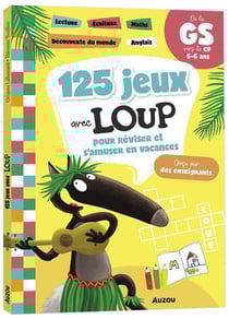 Cahier de vacances : 125 jeux avec Loup pour réviser et s'amuser en vacances - de la GS vers le CP