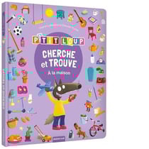 Cherche et trouve : P'tit Loup : à la maison