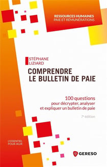 Comprendre le bulletin de paie : 100 questions pour décrypter, analyser et expliquer un bulletin de paie (7e édition)
