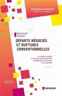 Départs négociés et ruptures conventionnelles : La rupture amiable, la rupture conventionnelle individuelle et collective, la transaction (8e édition)