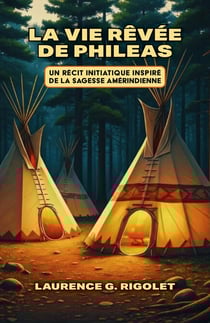 La Vie Rêvée de Phileas : Un récit initiatique inspiré de la sagesse amérindienne