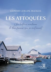 Les attoquées - Une histoire acadienne de deux femmes qui se soutiennent