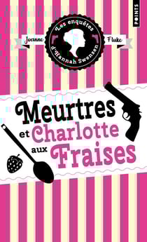 Les enquêtes d'Hannah Swensen Tome 2 : meurtres et charlotte aux fraises