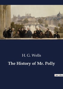 The History of Mr. Polly : The Journey of a Discontented Draper