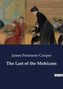 The Last of the Mohicans : A Tale of Conflict and Culture in Colonial America