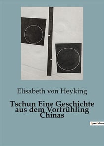 Tschun Eine Geschichte aus dem Vorfrühling Chinas : Zwischen Tradition und Moderne: Tschuns Weg zur Selbstfindung