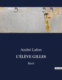 L'ÉLÈVE GILLES : Un voyage introspectif à travers les souvenirs d'enfance